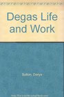 Degas Life and Work