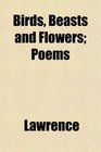 Birds Beasts and Flowers Poems