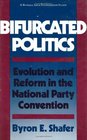 Bifurcated Politics Evolution and Reform in the National Party Connection