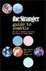 The Stranger Guide to Seattle The City's Smartest Pickiest Most Obsessive Urban Manual