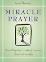 Miracle Prayer Nine Steps to Creating Prayers That Get Results