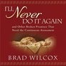 I'll Never Do It Again: And Other Broken Promises That Need the Continuous Atonement