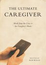 The Ultimate Caregiver