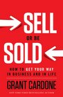 Sell or Be Sold: How to Get Your Way in Business and in Life