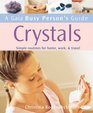 A Gaia Busy Person's Guide to Crystals Simple Routines for Home Work  Travel