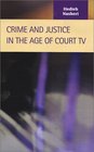 Crime and Justice in the Age of Court TV