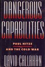 Dangerous Capabilities Paul Nitze and the Cold War
