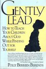 Gently Lead: Or How to Teach Your Children About God While Finding Out for Yourself