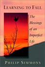 Learning to Fall  The Blessings of an Imperfect Life