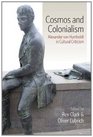 Cosmos and Colonialism Alexander Von Humboldt in Cultural Criticism