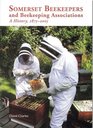 Somerset Beekeepers and Beekeeping Associations A History 18752005