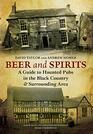 Beer and Spirits A Guide to Haunted Pubs in the Black Country and Surrounding Area