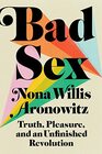Bad Sex Truth Pleasure and an Unfinished Revolution