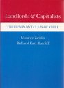 Landlords and Capitalists The Dominant Class of Chile