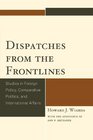 Dispatches from the Frontlines Studies in Foreign Policy Comparative Politics and International Affairs