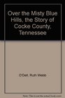 Over the Misty Blue Hills, the Story of Cocke County, Tennessee