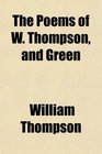 The Poems of W Thompson and Green