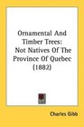 Ornamental And Timber Trees Not Natives Of The Province Of Quebec