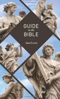 Guide to the Bible The Hebrew Scriptures  Selected Apocryphal Books the New Testament