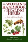 The Woman's Handbook of Healing Herbs A Guide to Natural Remedies