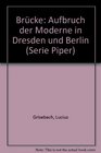 Brucke Aufbruch der Moderne in Dresden und Berlin