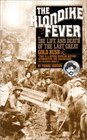The Klondike Fever. The Life and Death of The Last Great Gold Rush.
