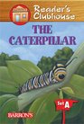 The Caterpillar (Reader's Clubhouse Level 1 Reader)