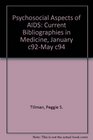 Psychosocial Aspects of AIDS Current Bibliographies in Medicine January 92May 94