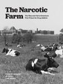 The Narcotic Farm The Rise and Fall of America's First Prison for Drug Addicts