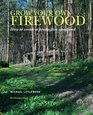 Grow Your Own Firewood How to Protect a Productive Woodland