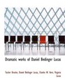 Dramatic works of Daniel Bedinger Lucas