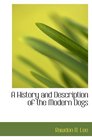 A History and Description of the Modern Dogs