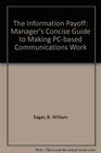 The Information Payoff The Manager's Concise Guide to Making PC Communications Work