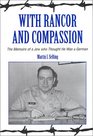 With Rancor and Compassion The Memoirs of a Jew Who Thought He Was a German