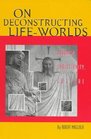 On Deconstructing LifeWorlds Buddhism Christianity Culture