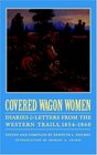Covered Wagon Women Diaries and Letters from the Western Trails 18541860