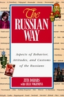 The Russian Way Aspects of Behavior Attitudes and Customs of the Russians