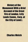 History of the Monument With a Brief Account of the Great Fire of London