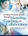 Creating Dynamic Schools Through Mentoring Coaching And Collaboration