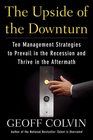 The Upside of the Downturn Ten Management Strategies to Prevail in the Recession and Thrive in the Aftermath