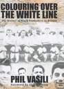 Colouring Over the White Line The History of Black Footballers in Britain