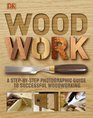 Woodwork A StepbyStep Photographic Guide to Successful Woodworking