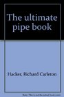 The ultimate pipe book