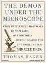 The Demon Under the Microscope From Battlefield Hospitals to Nazis Labs One Doctor's Heroic Search for the World's First Miracle Drug