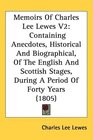 Memoirs Of Charles Lee Lewes V2 Containing Anecdotes Historical And Biographical Of The English And Scottish Stages During A Period Of Forty Years