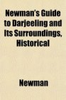 Newman's Guide to Darjeeling and Its Surroundings Historical