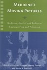 Medicine's Moving Pictures Medicine Health and Bodies in American Film and Television