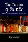 The Drama of the Rite Worship Liturgy and Theatre Performance
