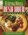 The Eating Well Rush Hour Cookbook Healthy Meals for Busy Cooks
