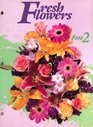 Fresh Flowers Book 2